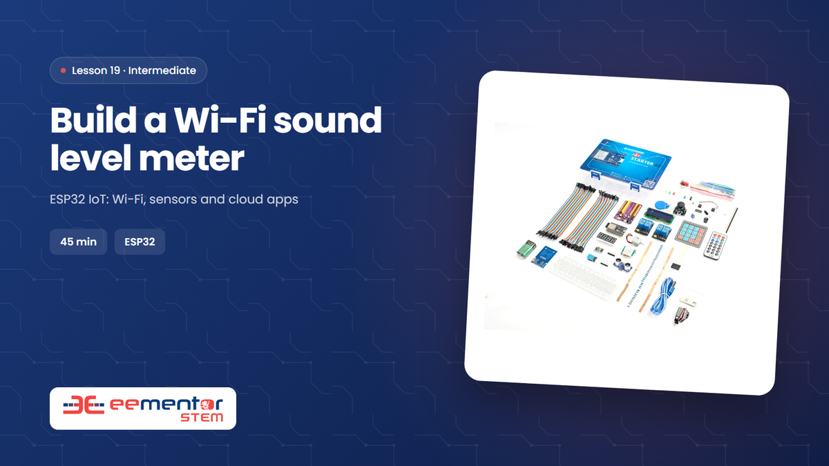 Build a Wi-Fi sound level meter – EEMENTOR STEM™ lesson