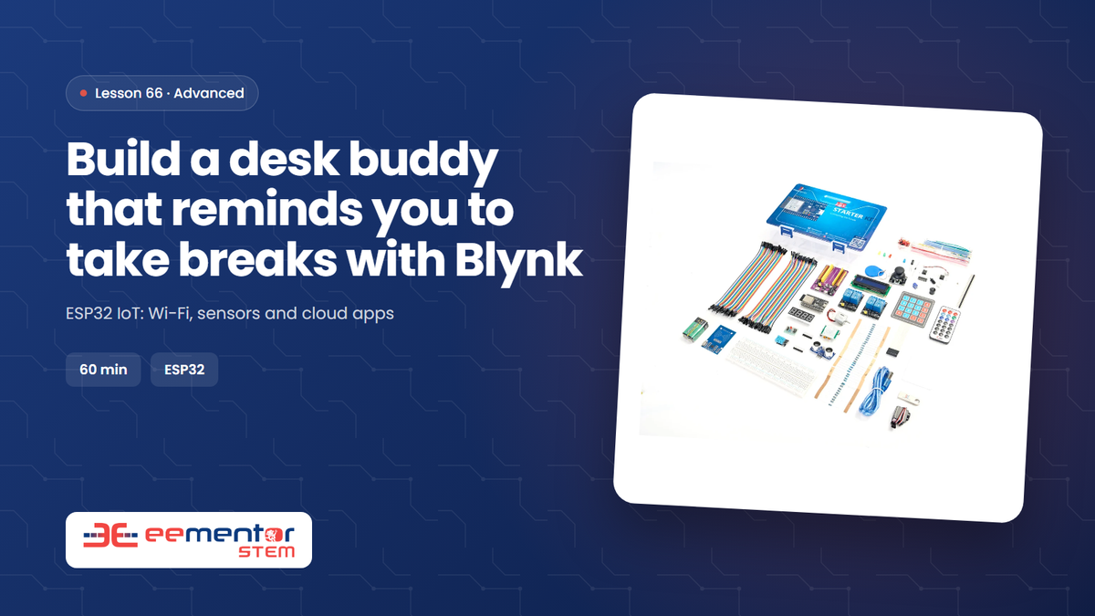 Build a desk buddy that reminds you to take breaks with Blynk – EEMENTOR STEM™ lesson