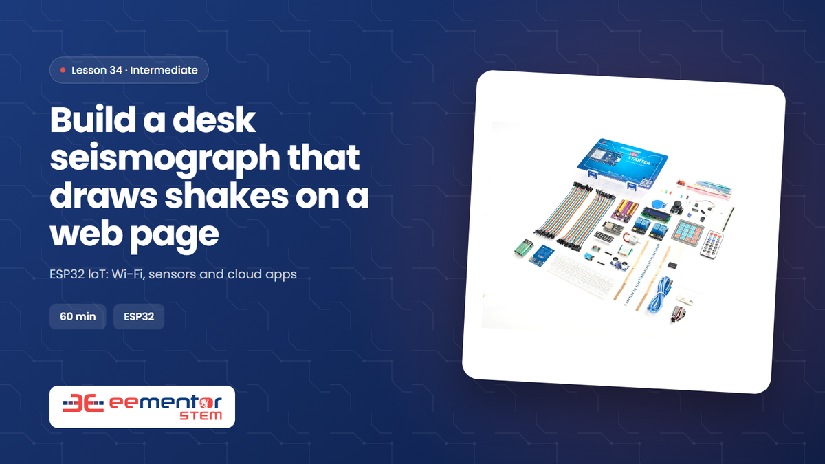 Build a desk seismograph that draws shakes on a web page – EEMENTOR STEM™ lesson